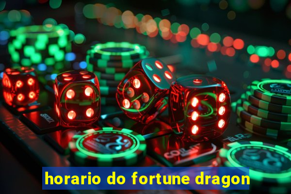 horario do fortune dragon